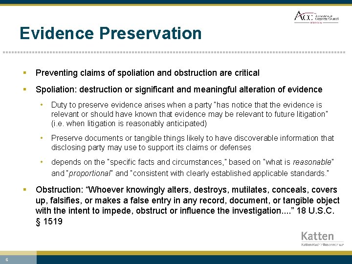 Evidence Preservation § Preventing claims of spoliation and obstruction are critical § Spoliation: destruction