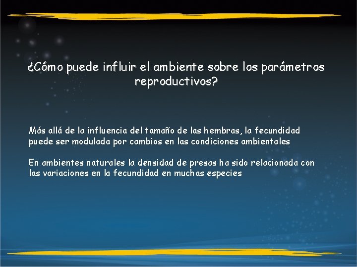 ¿Cómo puede influir el ambiente sobre los parámetros reproductivos? Más allá de la influencia