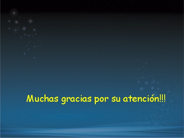 Muchas gracias por su atención!!! 