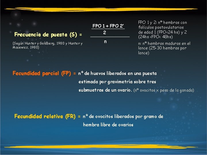 Frecuencia de puesta (S) = (Según Hunter y Goldberg, 1980 y Hunter y Macewicz,