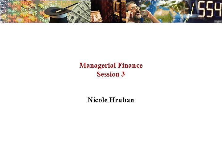 Managerial Finance Session 3 Nicole Hruban 