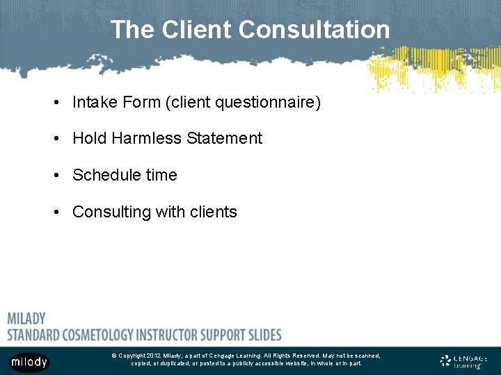 The Client Consultation • Intake Form (client questionnaire) • Hold Harmless Statement • Schedule