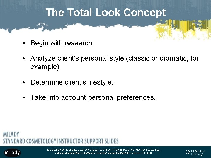 The Total Look Concept • Begin with research. • Analyze client’s personal style (classic