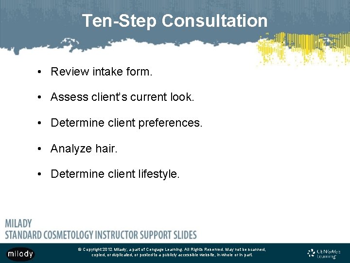 Ten-Step Consultation • Review intake form. • Assess client’s current look. • Determine client