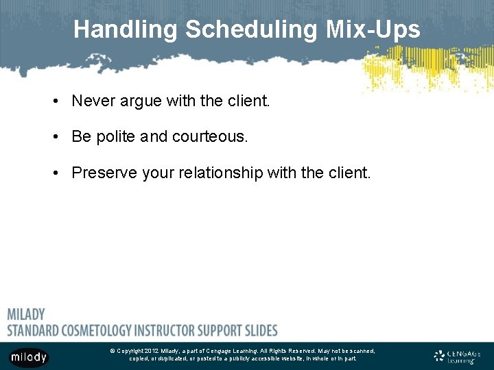 Handling Scheduling Mix-Ups • Never argue with the client. • Be polite and courteous.