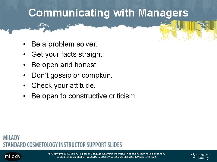 Communicating with Managers • • • Be a problem solver. Get your facts straight.