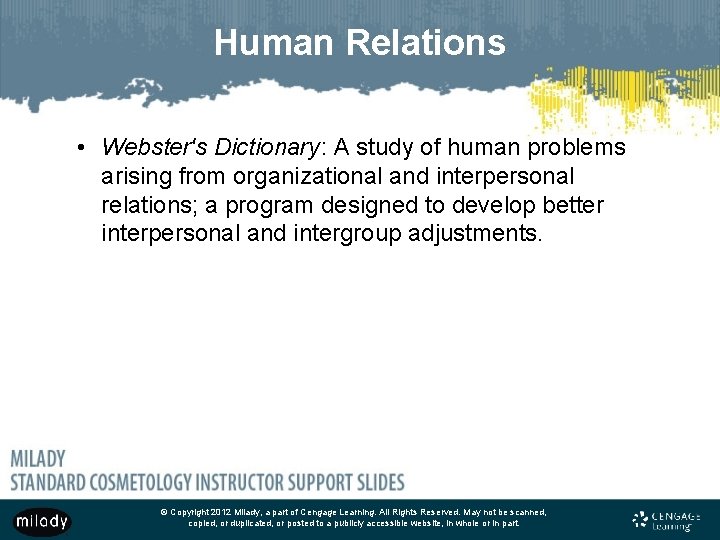 Human Relations • Webster's Dictionary: A study of human problems arising from organizational and