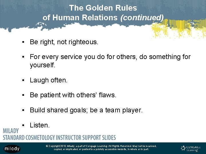 The Golden Rules of Human Relations (continued) • Be right, not righteous. • For