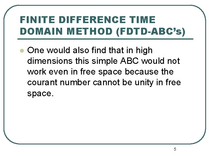 FINITE DIFFERENCE TIME DOMAIN METHOD (FDTD-ABC’s) l One would also find that in high