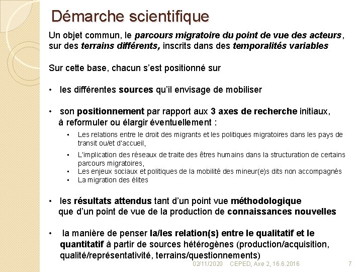Démarche scientifique Un objet commun, le parcours migratoire du point de vue des acteurs,