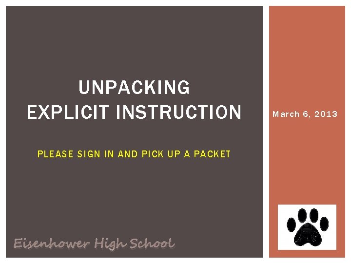 UNPACKING EXPLICIT INSTRUCTION PLEASE SIGN IN AND PICK UP A PACKET Eisenhower High School UNPACKING EXPLICIT INSTRUCTION PLEASE SIGN IN AND PICK UP A PACKET Eisenhower High School