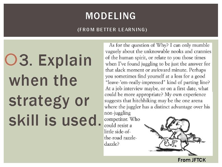 MODELING (FROM BETTER LEARNING) 3. Explain when the strategy or skill is used. From MODELING (FROM BETTER LEARNING) 3. Explain when the strategy or skill is used. From