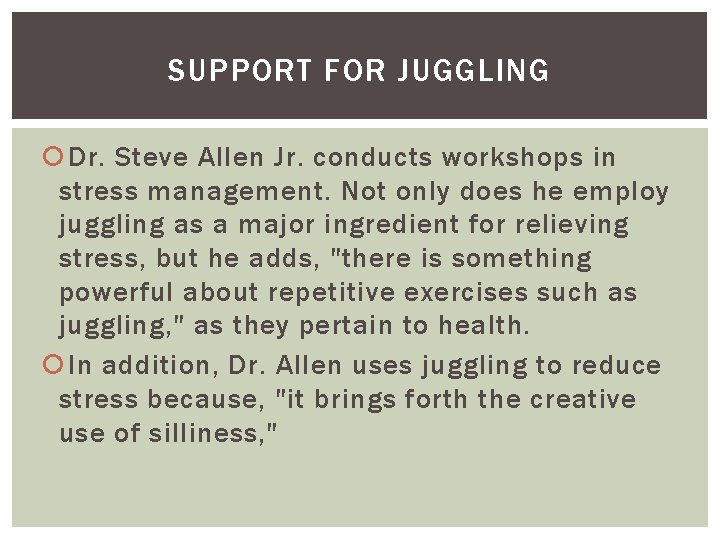 SUPPORT FOR JUGGLING Dr. Steve Allen Jr. conducts workshops in stress management. Not only SUPPORT FOR JUGGLING Dr. Steve Allen Jr. conducts workshops in stress management. Not only