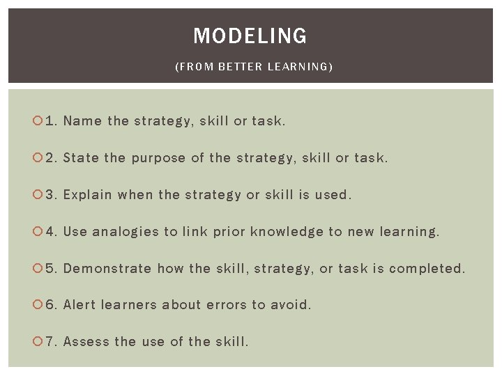 MODELING (FROM BETTER LEARNING) 1. Name the strategy, skill or task. 2. State the MODELING (FROM BETTER LEARNING) 1. Name the strategy, skill or task. 2. State the