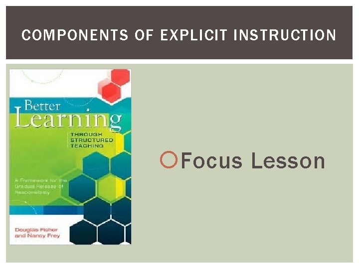 COMPONENTS OF EXPLICIT INSTRUCTION Focus Lesson COMPONENTS OF EXPLICIT INSTRUCTION Focus Lesson