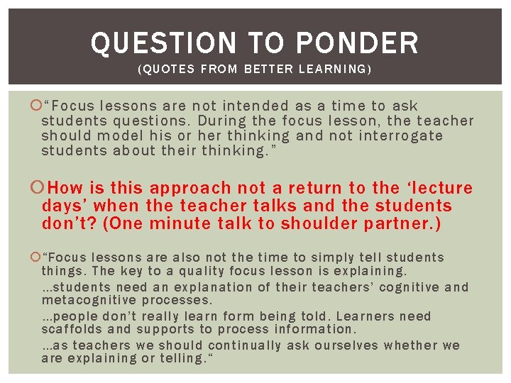 QUESTION TO PONDER (QUOTES FROM BETTER LEARNING) “Focus lessons are not intended as a QUESTION TO PONDER (QUOTES FROM BETTER LEARNING) “Focus lessons are not intended as a