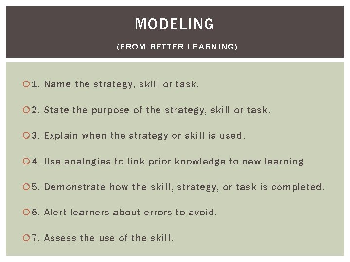 MODELING (FROM BETTER LEARNING) 1. Name the strategy, skill or task. 2. State the MODELING (FROM BETTER LEARNING) 1. Name the strategy, skill or task. 2. State the