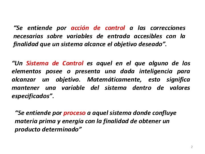 “Se entiende por acción de control a las correcciones necesarias sobre variables de entrada “Se entiende por acción de control a las correcciones necesarias sobre variables de entrada