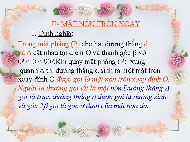 II- MẶT NÓN TRÒN XOAY 1. Định nghĩa: Trong mặt phẳng (P) cho hai