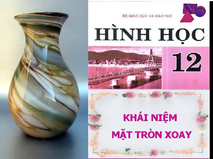 KHÁI NIỆM MẶT TRÒN XOAY 