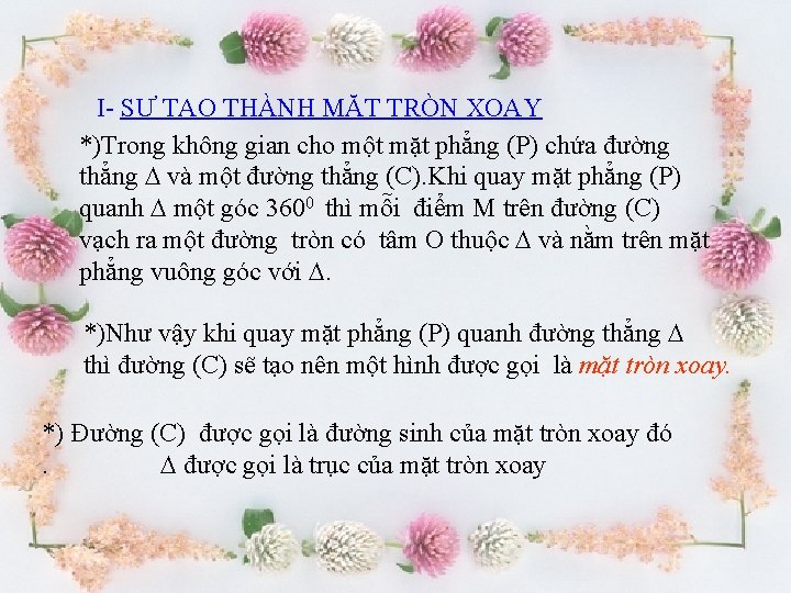 I- SỰ TẠO THÀNH MẶT TRÒN XOAY *)Trong không gian cho một mặt phẳng