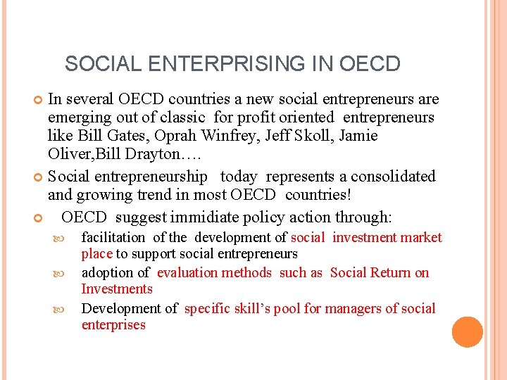 SOCIAL ENTERPRISING IN OECD In several OECD countries a new social entrepreneurs are emerging