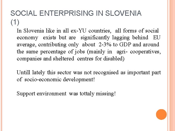 SOCIAL ENTERPRISING IN SLOVENIA (1) In Slovenia like in all ex-YU countries, all forms