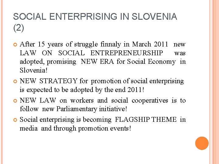 SOCIAL ENTERPRISING IN SLOVENIA (2) After 15 years of struggle finnaly in March 2011