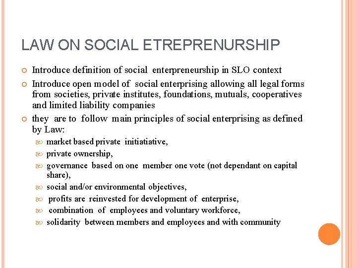 LAW ON SOCIAL ETREPRENURSHIP Introduce definition of social enterpreneurship in SLO context Introduce open