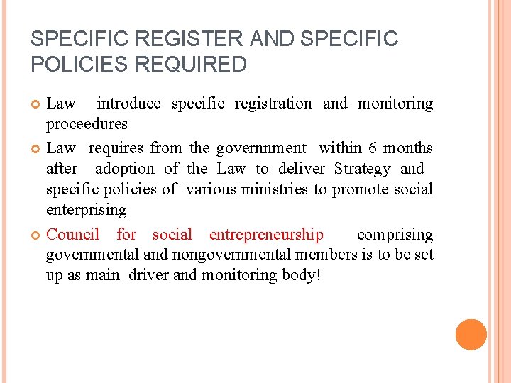 SPECIFIC REGISTER AND SPECIFIC POLICIES REQUIRED Law introduce specific registration and monitoring proceedures Law
