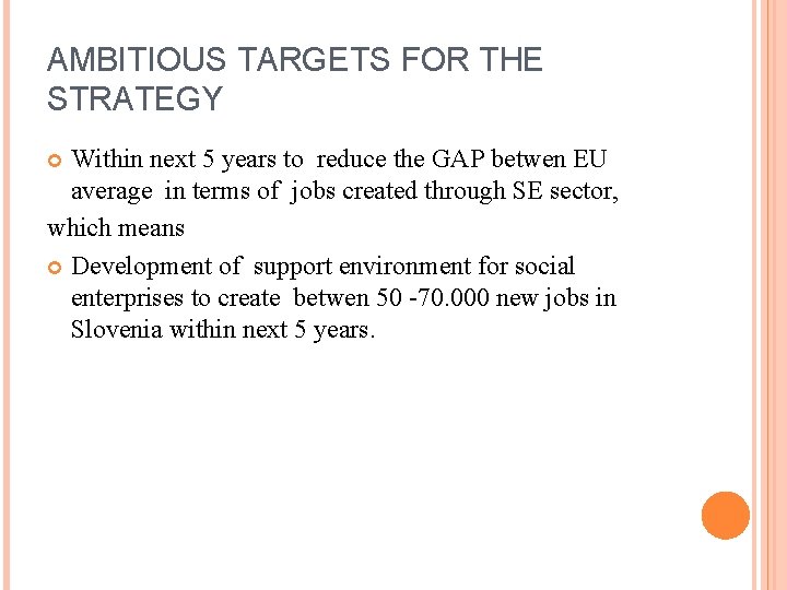 AMBITIOUS TARGETS FOR THE STRATEGY Within next 5 years to reduce the GAP betwen