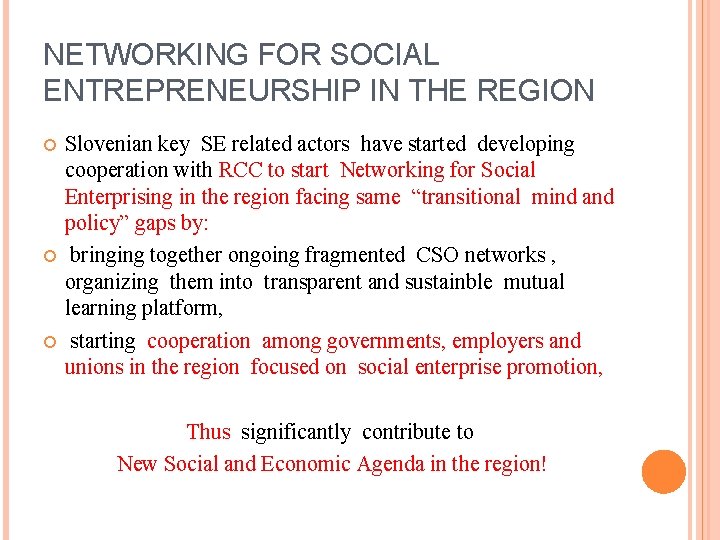 NETWORKING FOR SOCIAL ENTREPRENEURSHIP IN THE REGION Slovenian key SE related actors have started