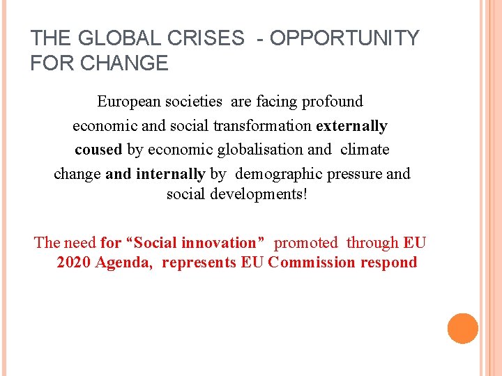 THE GLOBAL CRISES - OPPORTUNITY FOR CHANGE European societies are facing profound economic and