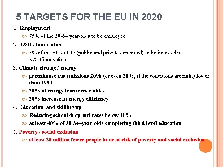 5 TARGETS FOR THE EU IN 2020 1. Employment 75% of the 20 -64