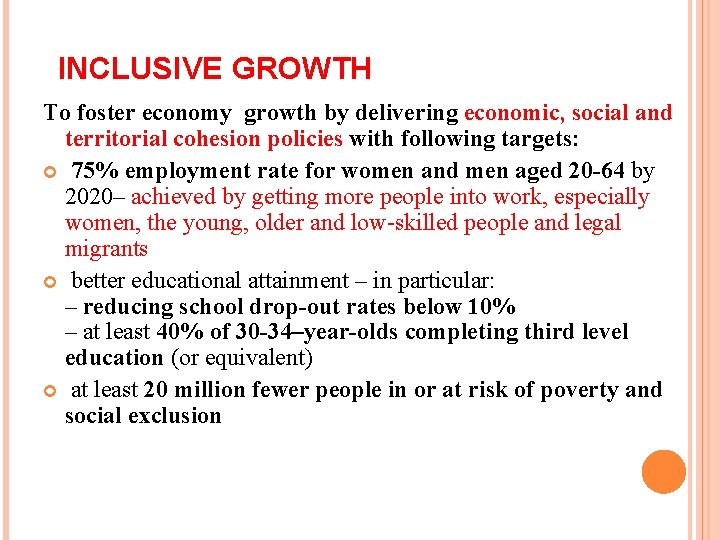 INCLUSIVE GROWTH To foster economy growth by delivering economic, social and territorial cohesion policies