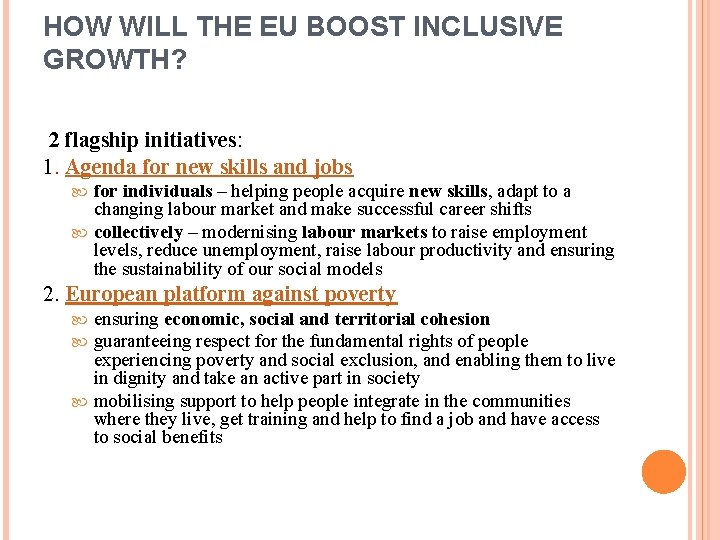 HOW WILL THE EU BOOST INCLUSIVE GROWTH? 2 flagship initiatives: 1. Agenda for new