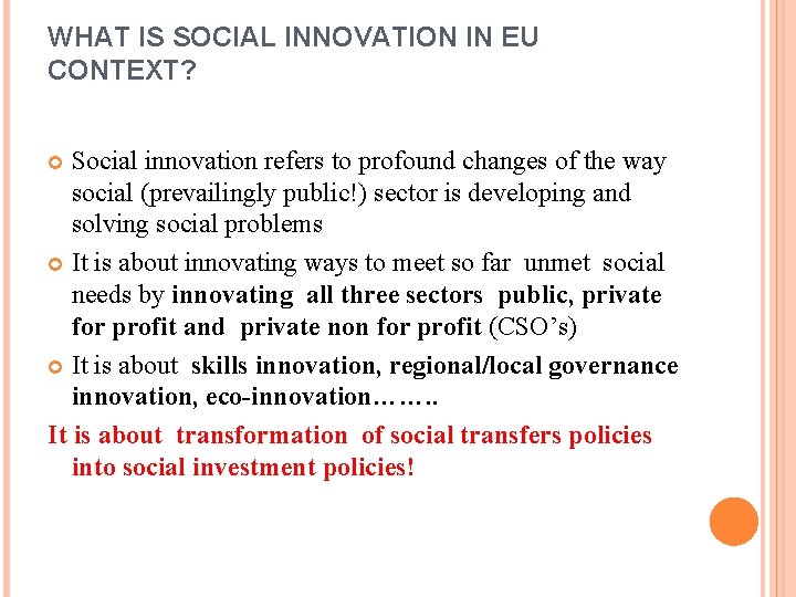 WHAT IS SOCIAL INNOVATION IN EU CONTEXT? Social innovation refers to profound changes of