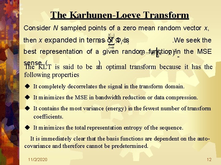 The Karhunen-Loeve Transform Consider N sampled points of a zero mean random vector x, The Karhunen-Loeve Transform Consider N sampled points of a zero mean random vector x,