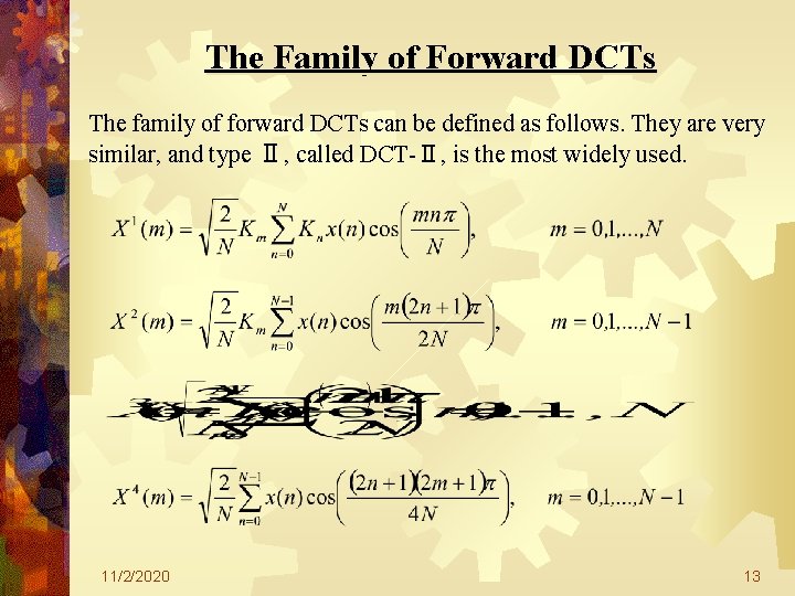 The Family of Forward DCTs The family of forward DCTs can be defined as The Family of Forward DCTs The family of forward DCTs can be defined as