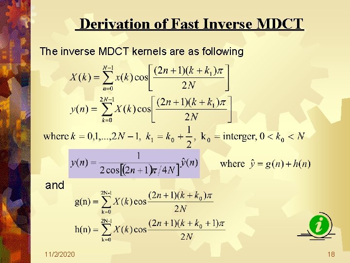 Derivation of Fast Inverse MDCT The inverse MDCT kernels are as following and 11/2/2020 Derivation of Fast Inverse MDCT The inverse MDCT kernels are as following and 11/2/2020
