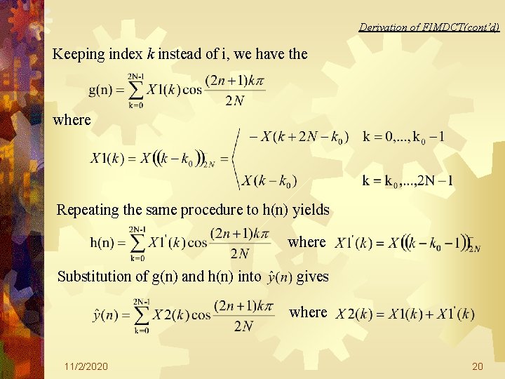 Derivation of FIMDCT(cont’d) Keeping index k instead of i, we have the where Repeating Derivation of FIMDCT(cont’d) Keeping index k instead of i, we have the where Repeating
