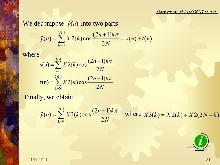 Derivation of FIMDCT(cont’d) We decompose into two parts where Finally, we obtain where 11/2/2020 Derivation of FIMDCT(cont’d) We decompose into two parts where Finally, we obtain where 11/2/2020