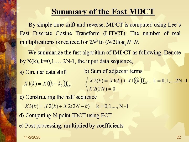 Summary of the Fast MDCT By simple time shift and reverse, MDCT is computed Summary of the Fast MDCT By simple time shift and reverse, MDCT is computed
