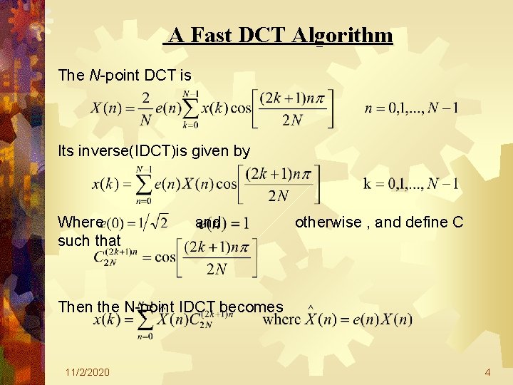 A Fast DCT Algorithm The N-point DCT is Its inverse(IDCT)is given by Where such A Fast DCT Algorithm The N-point DCT is Its inverse(IDCT)is given by Where such