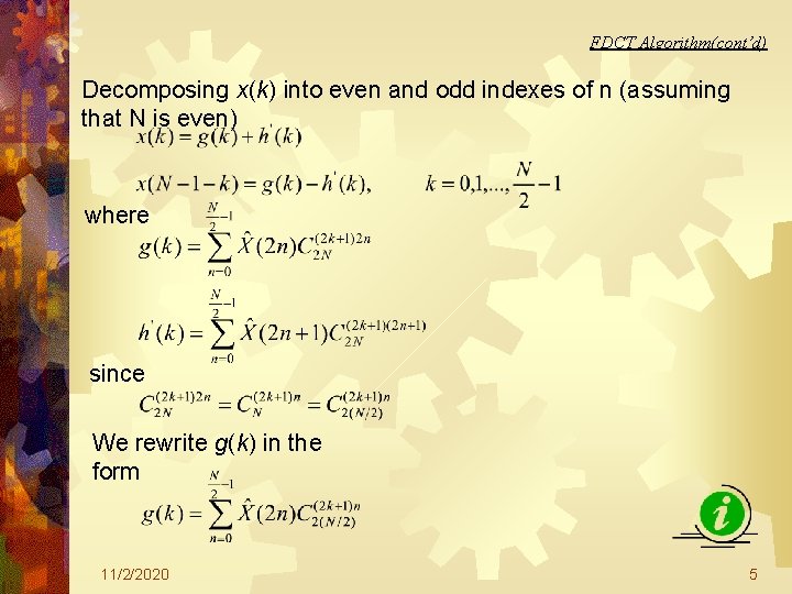 FDCT Algorithm(cont’d) Decomposing x(k) into even and odd indexes of n (assuming that N FDCT Algorithm(cont’d) Decomposing x(k) into even and odd indexes of n (assuming that N