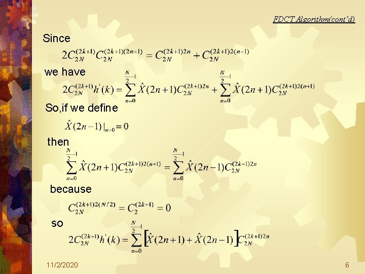 FDCT Algorithm(cont’d) Since we have So, if we define then because so 11/2/2020 6 FDCT Algorithm(cont’d) Since we have So, if we define then because so 11/2/2020 6