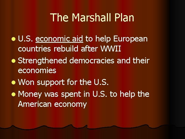 The Marshall Plan l U. S. economic aid to help European countries rebuild after