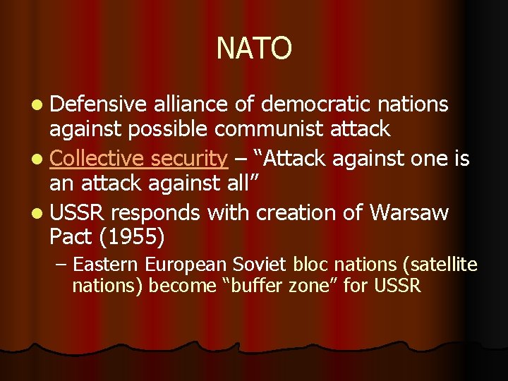 NATO l Defensive alliance of democratic nations against possible communist attack l Collective security