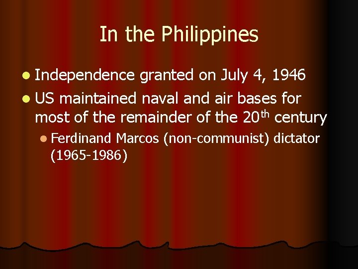 In the Philippines l Independence granted on July 4, 1946 l US maintained naval