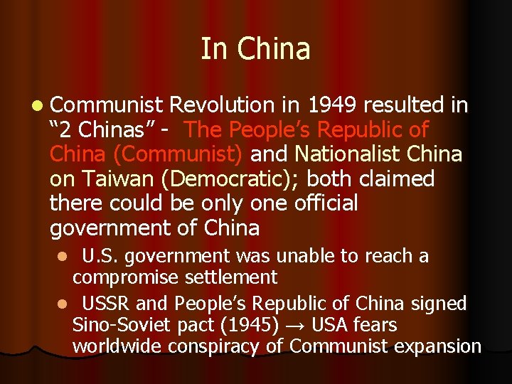 In China l Communist Revolution in 1949 resulted in “ 2 Chinas” - The